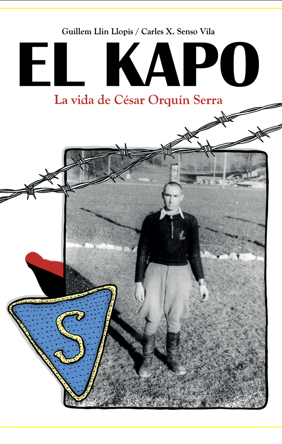 EL KAPO. La vida de César Orquín Serra.