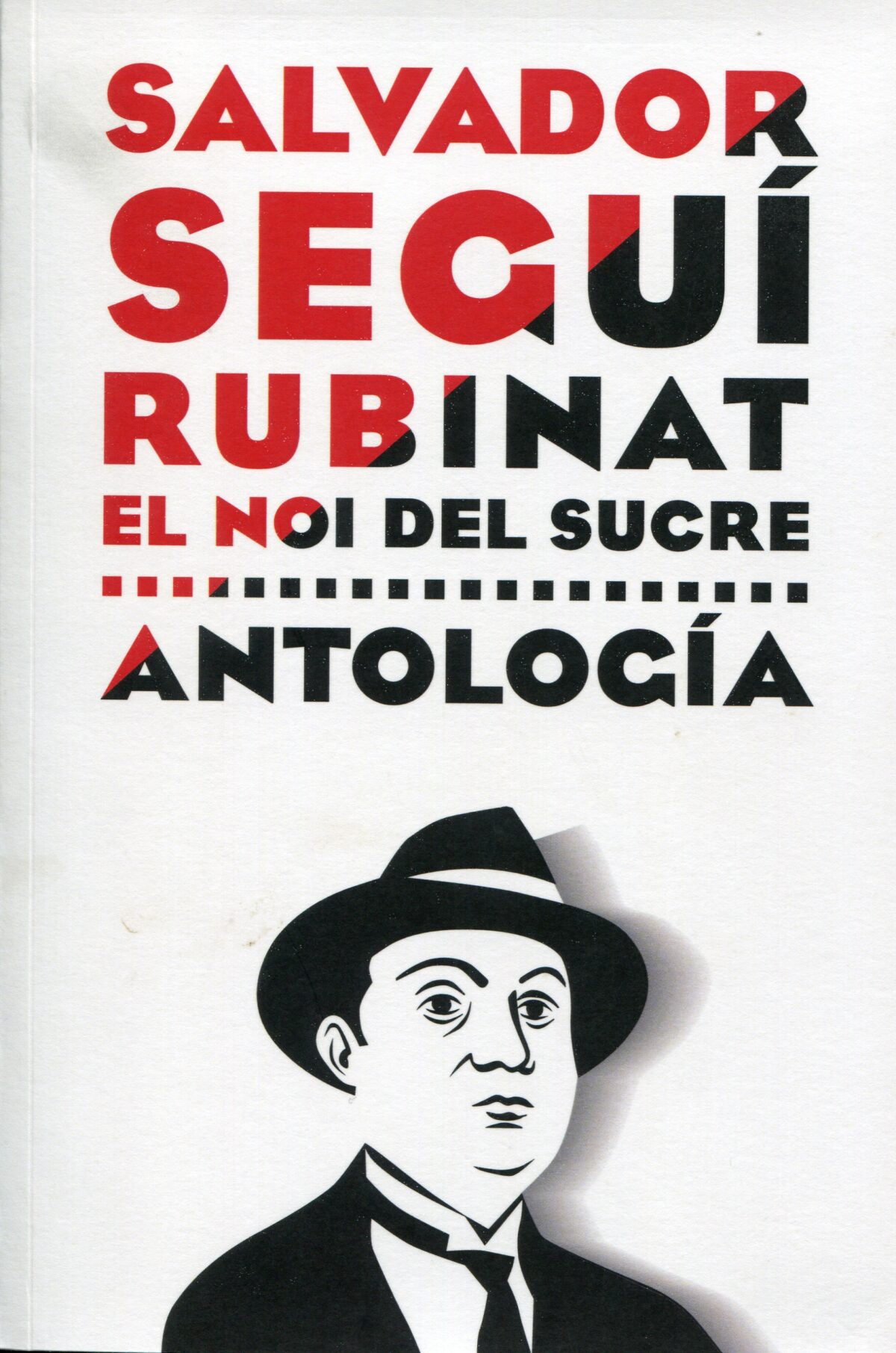 Salvador Seguí i Rubinat. El noi del sucre. Antología.